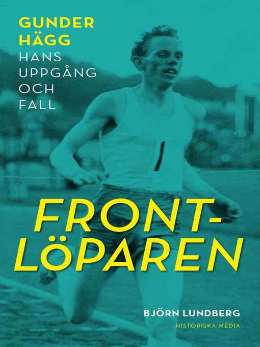 Titeldetaljer för Frontlöparen. Gunder Hägg--hans uppgång och fall av Björn Lundberg - Tillgänglig